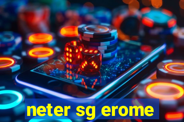 neter sg erome